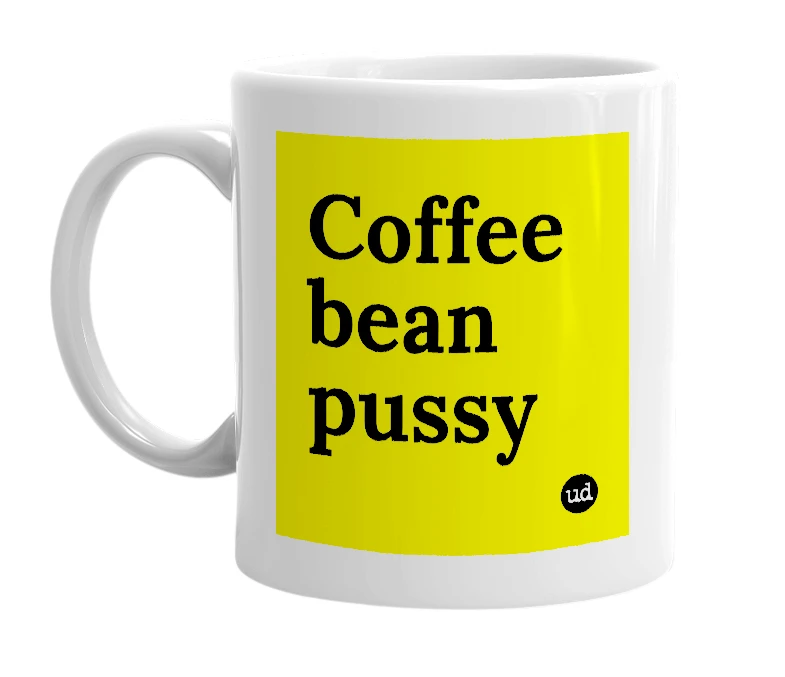 White mug with 'Coffee bean pussy' in bold black letters