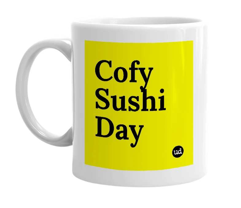 White mug with 'Cofy Sushi Day' in bold black letters