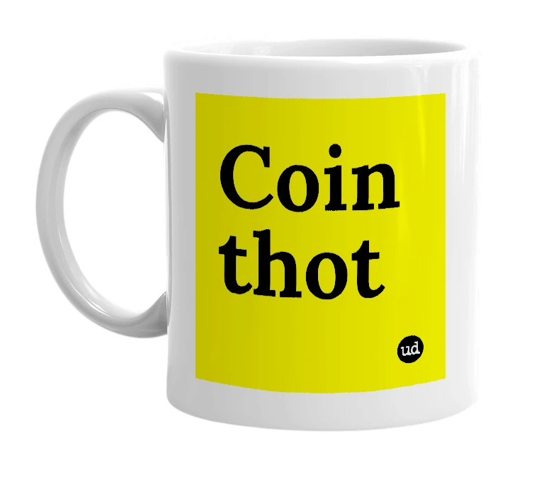 White mug with 'Coin thot' in bold black letters