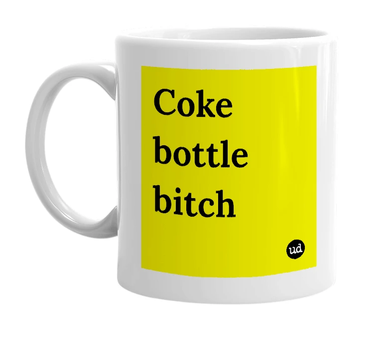 White mug with 'Coke bottle bitch' in bold black letters