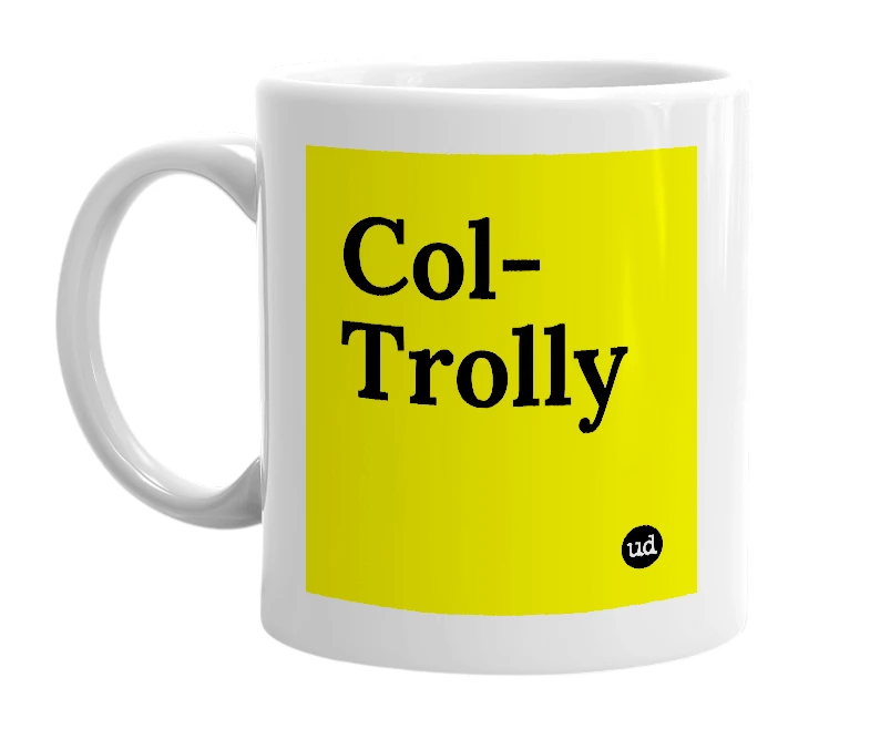 White mug with 'Col-Trolly' in bold black letters