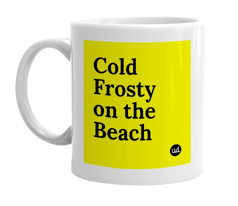 White mug with 'Cold Frosty on the Beach' in bold black letters