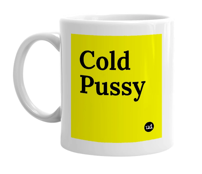 White mug with 'Cold Pussy' in bold black letters