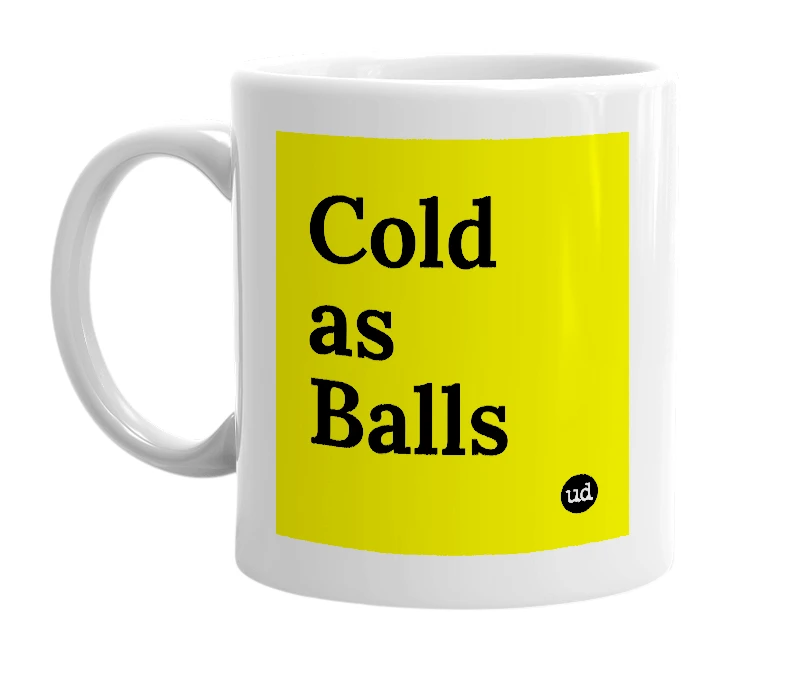 White mug with 'Cold as Balls' in bold black letters