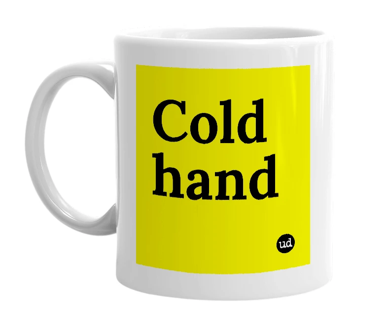 White mug with 'Cold hand' in bold black letters