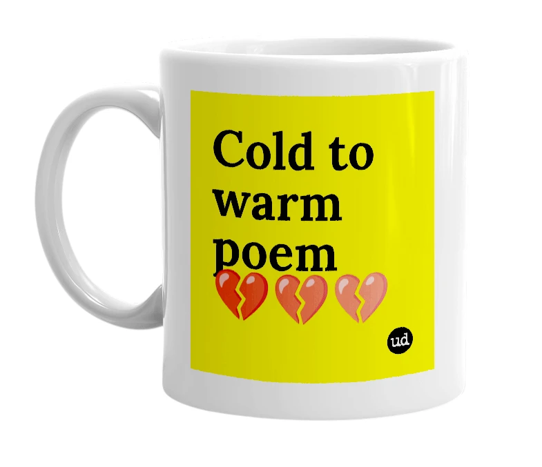 White mug with 'Cold to warm poem💔💔💔' in bold black letters