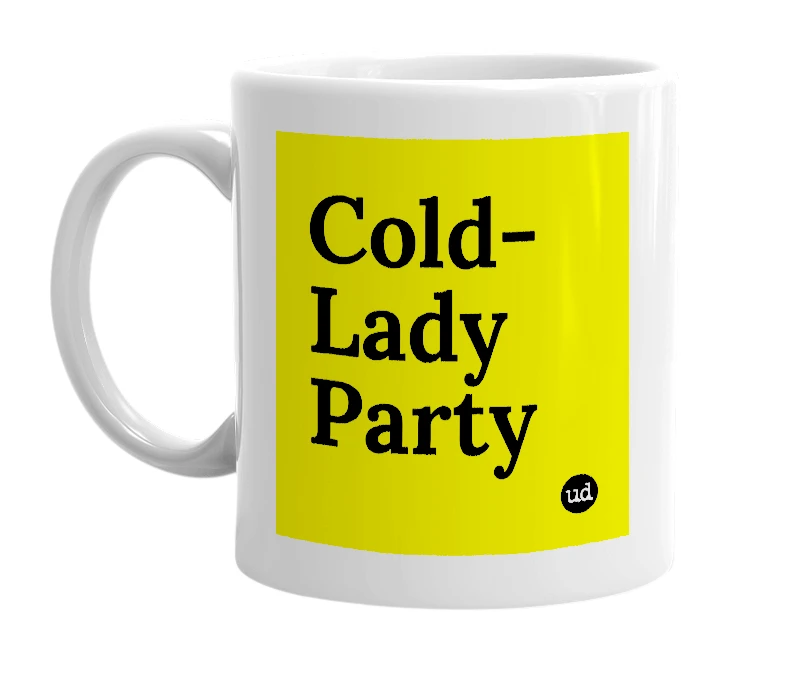 White mug with 'Cold-Lady Party' in bold black letters