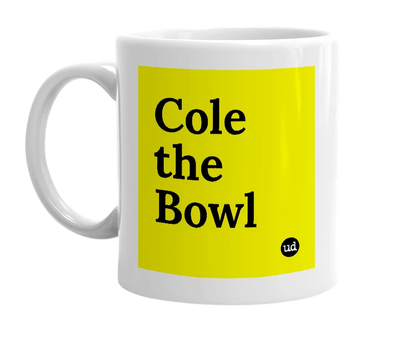 White mug with 'Cole the Bowl' in bold black letters