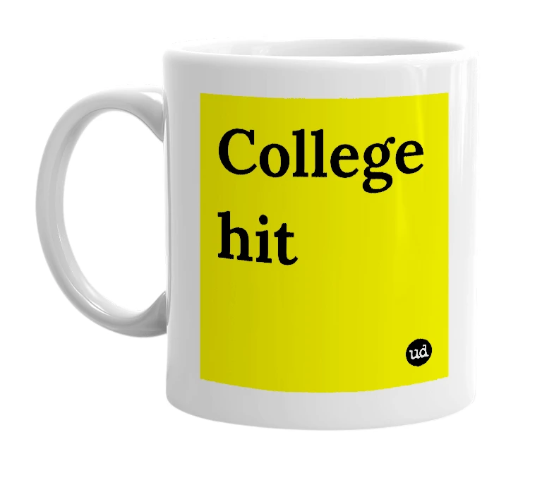White mug with 'College hit' in bold black letters