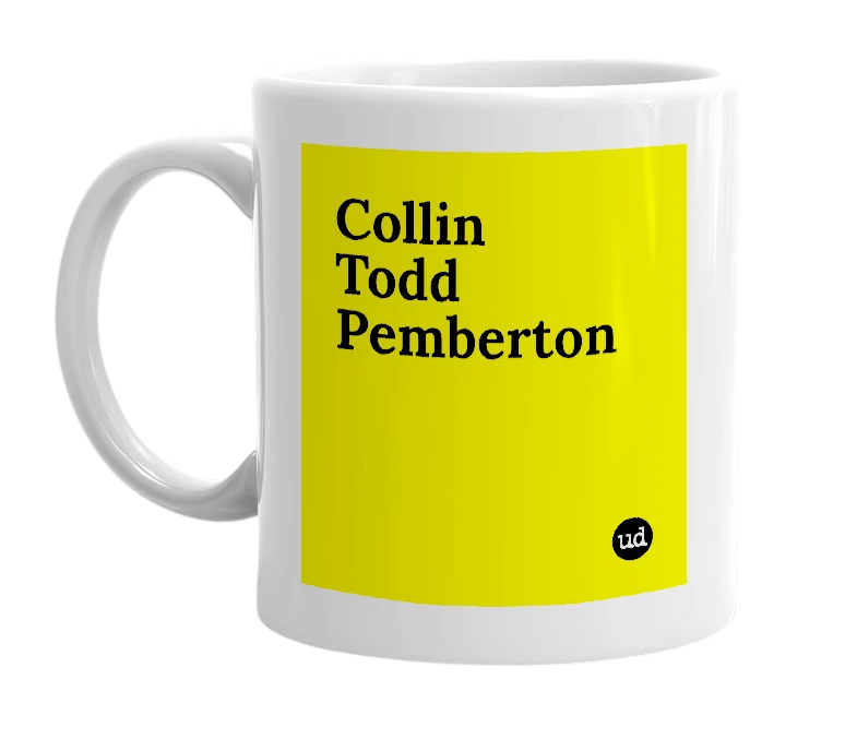 White mug with 'Collin Todd Pemberton' in bold black letters