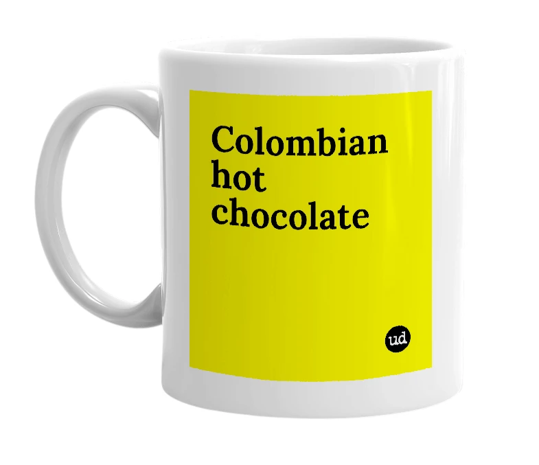 White mug with 'Colombian hot chocolate' in bold black letters