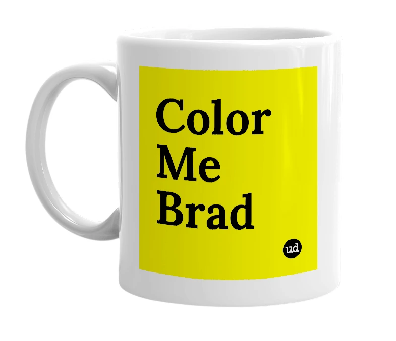 White mug with 'Color Me Brad' in bold black letters