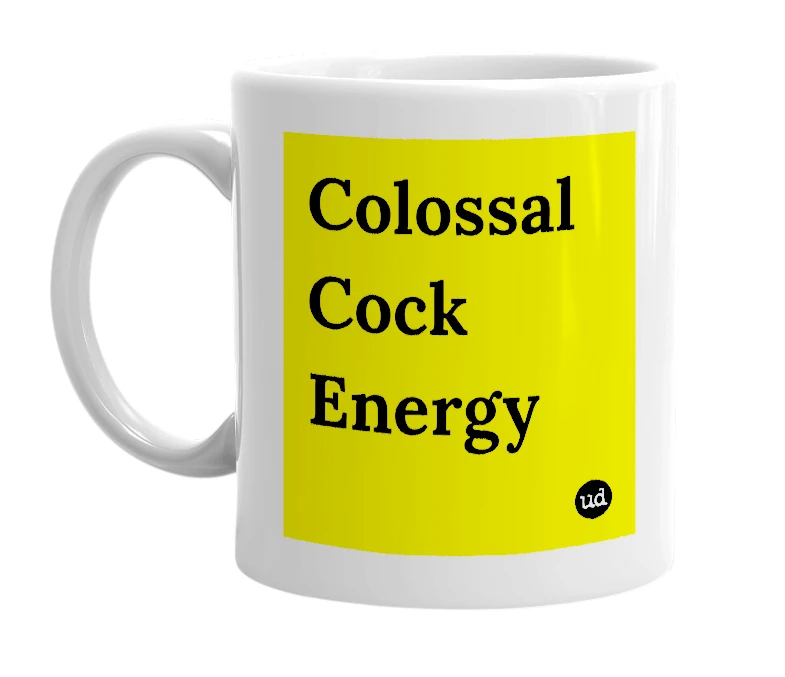 White mug with 'Colossal Cock Energy' in bold black letters