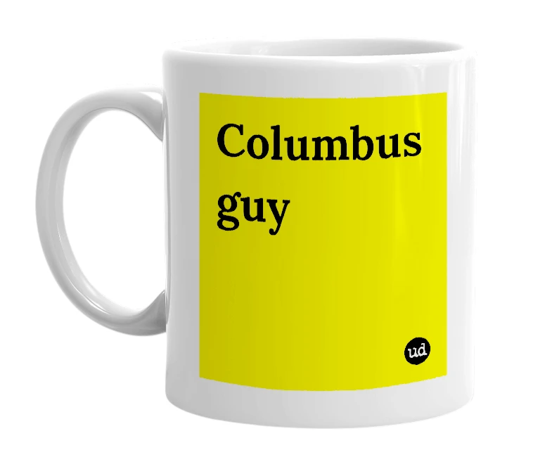White mug with 'Columbus guy' in bold black letters