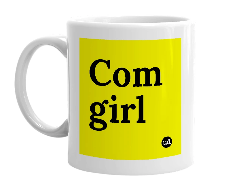 White mug with 'Com girl' in bold black letters
