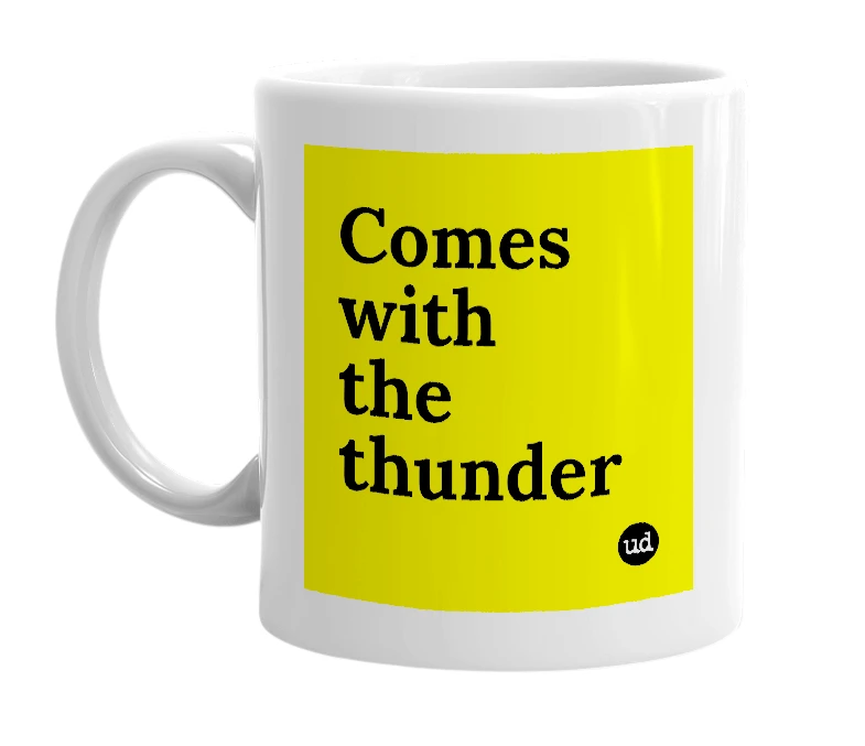 White mug with 'Comes with the thunder' in bold black letters