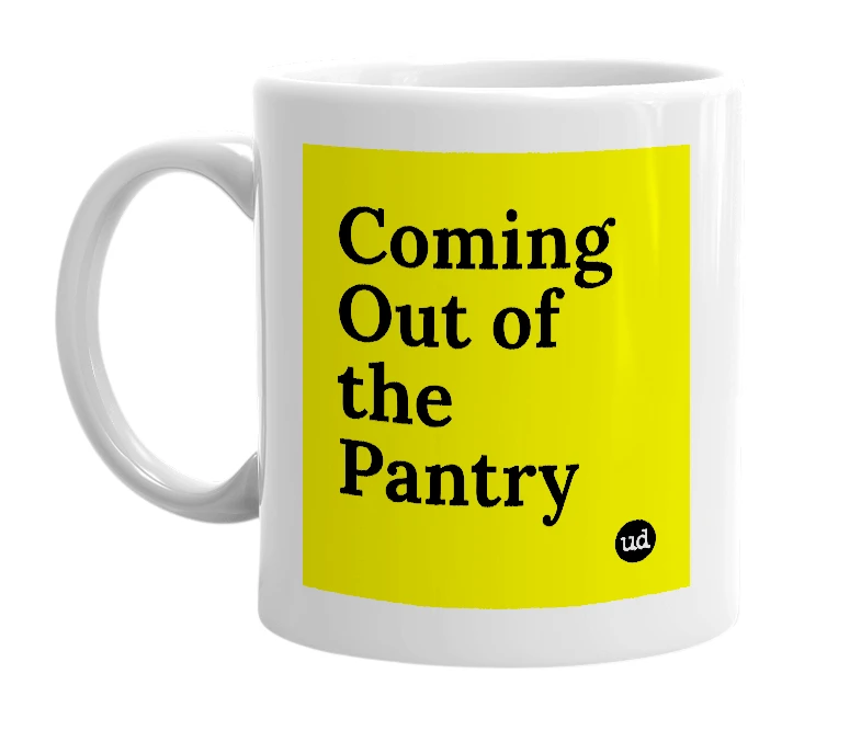 White mug with 'Coming Out of the Pantry' in bold black letters