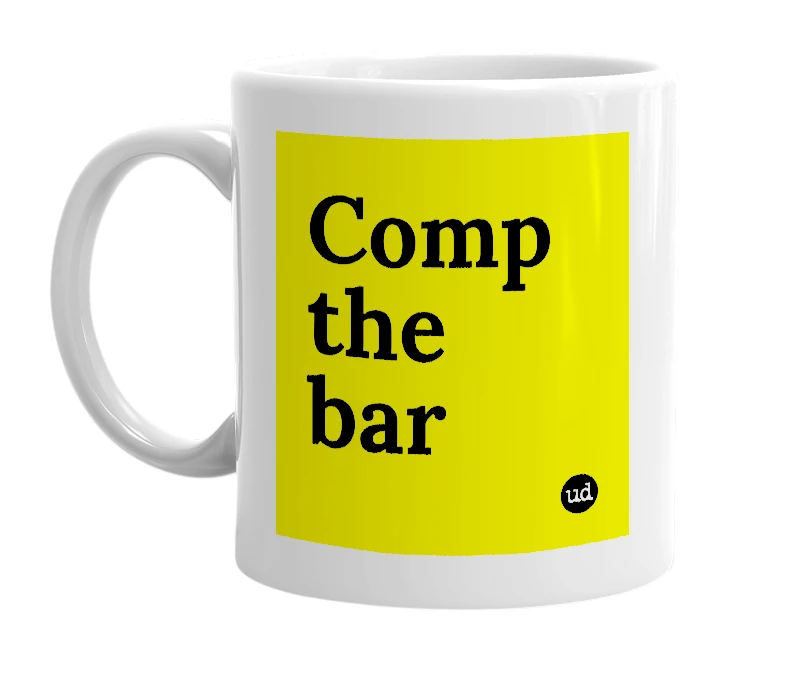 White mug with 'Comp the bar' in bold black letters