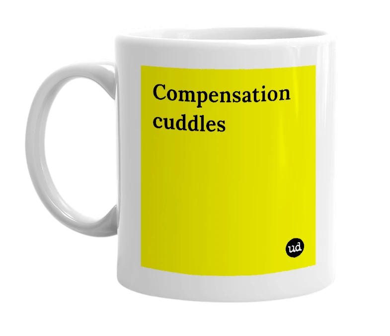 White mug with 'Compensation cuddles' in bold black letters