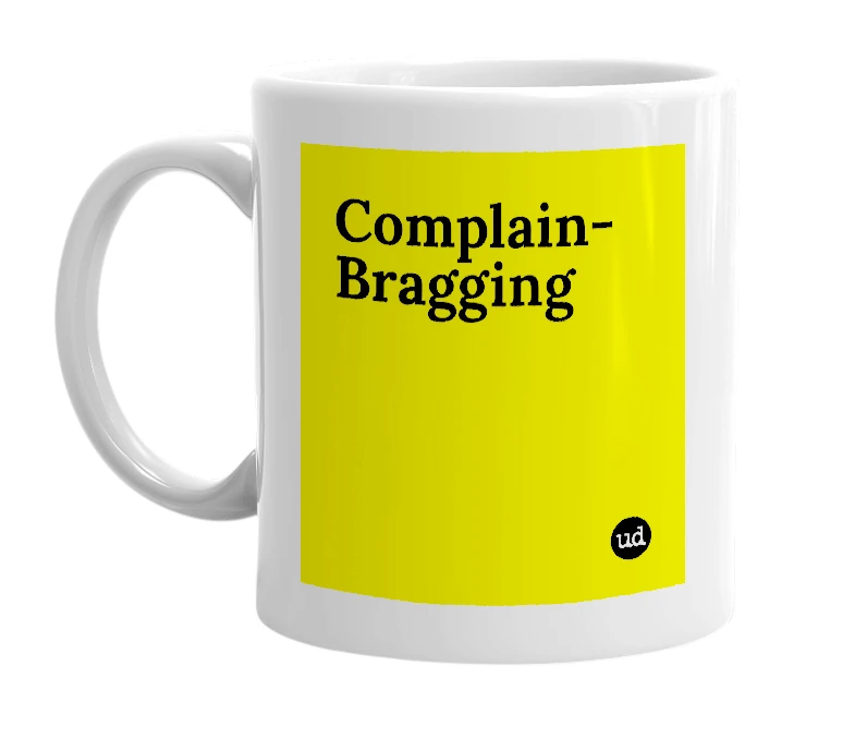 White mug with 'Complain-Bragging' in bold black letters