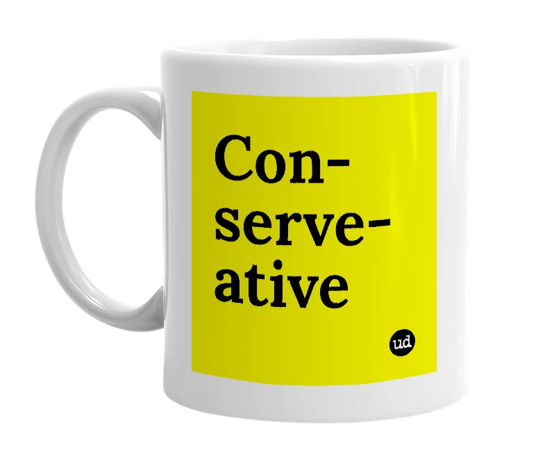 White mug with 'Con-serve-ative' in bold black letters