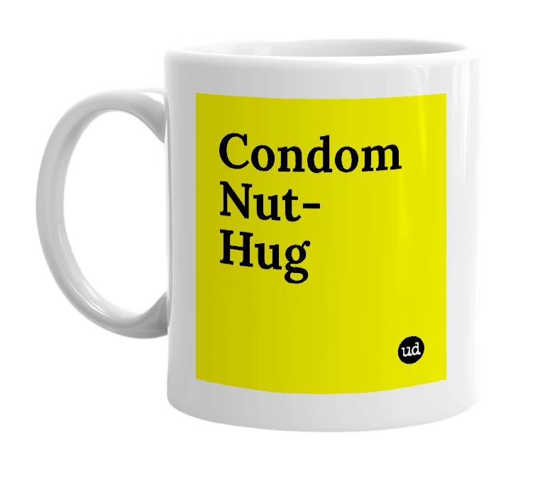 White mug with 'Condom Nut-Hug' in bold black letters