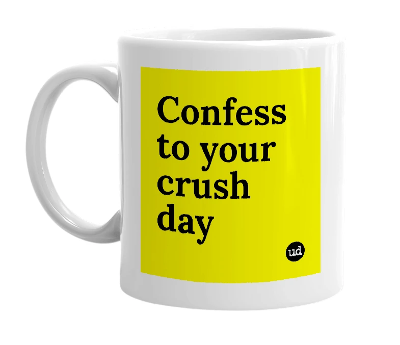 White mug with 'Confess to your crush day' in bold black letters