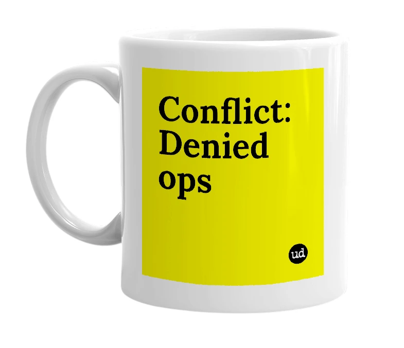 White mug with 'Conflict: Denied ops' in bold black letters