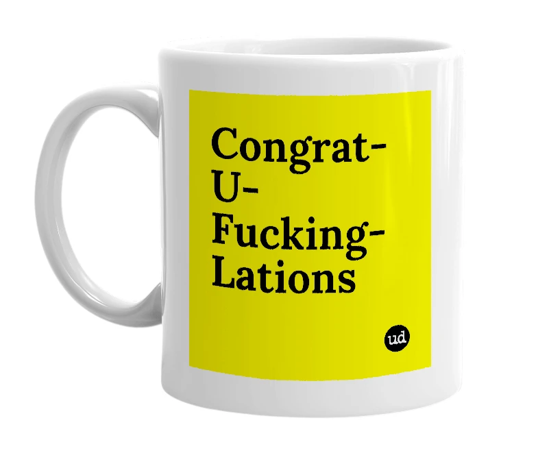 White mug with 'Congrat-U-Fucking-Lations' in bold black letters