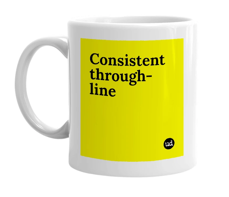 White mug with 'Consistent through-line' in bold black letters