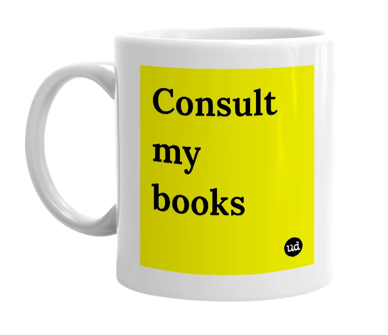 White mug with 'Consult my books' in bold black letters