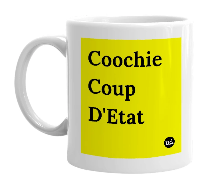 White mug with 'Coochie Coup D'Etat' in bold black letters