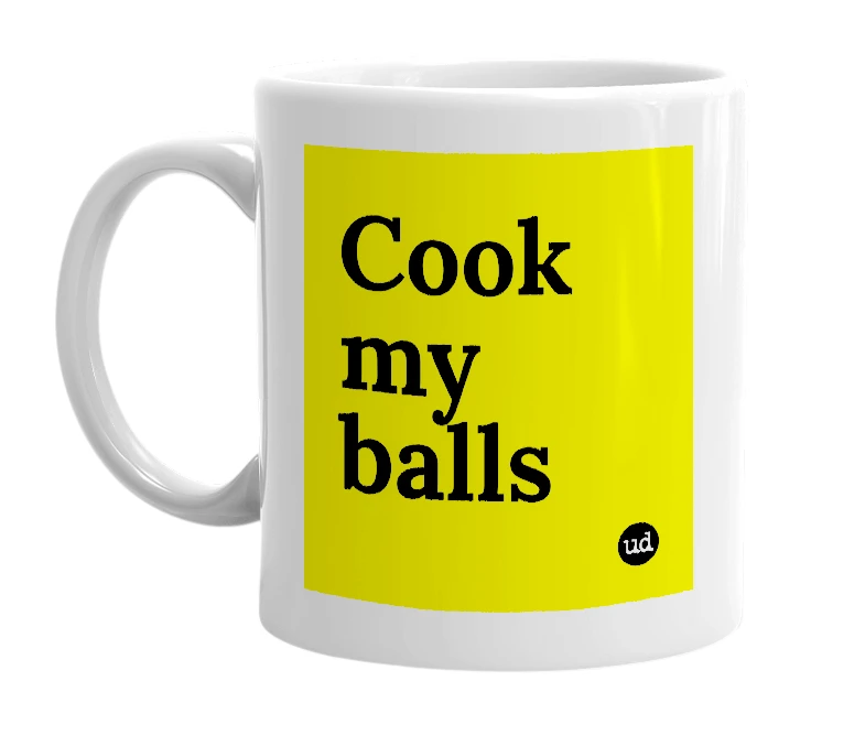 White mug with 'Cook my balls' in bold black letters
