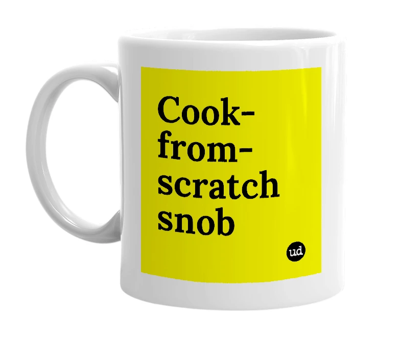 White mug with 'Cook-from-scratch snob' in bold black letters