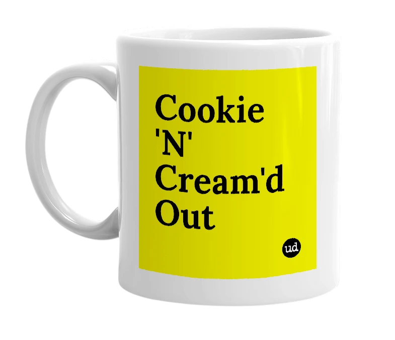 White mug with 'Cookie 'N' Cream'd Out' in bold black letters