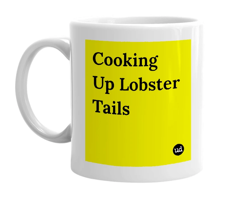 White mug with 'Cooking Up Lobster Tails' in bold black letters