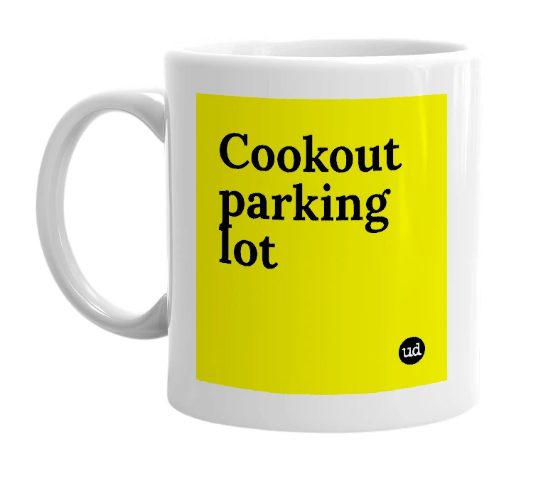 White mug with 'Cookout parking lot' in bold black letters