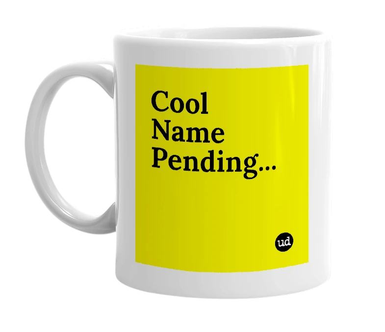 White mug with 'Cool Name Pending...' in bold black letters