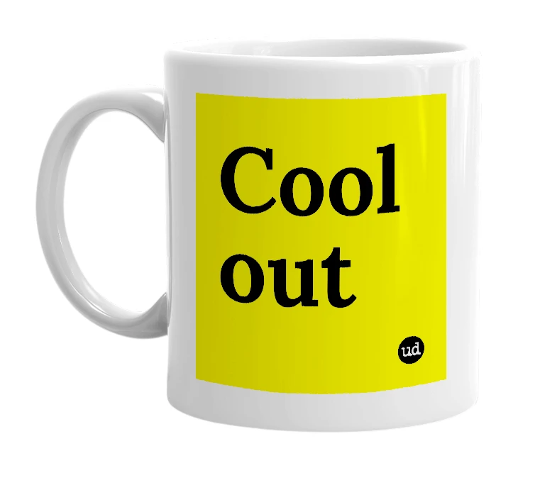 White mug with 'Cool out' in bold black letters