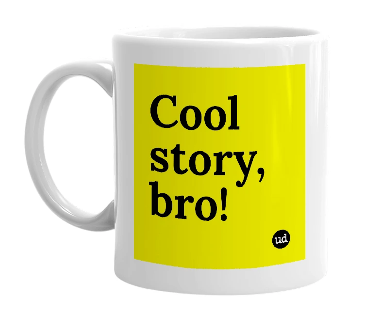 White mug with 'Cool story, bro!' in bold black letters