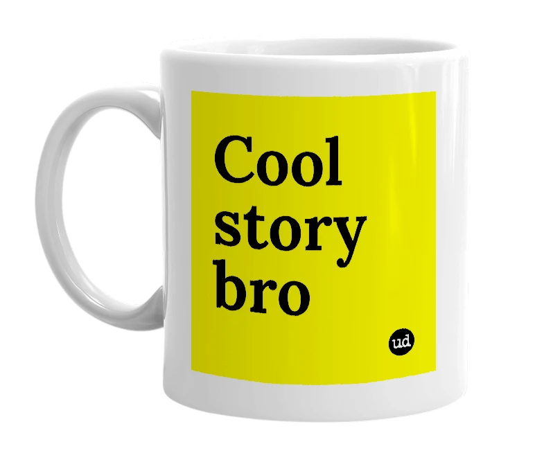 White mug with 'Cool story bro' in bold black letters