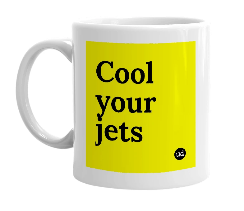 White mug with 'Cool your jets' in bold black letters