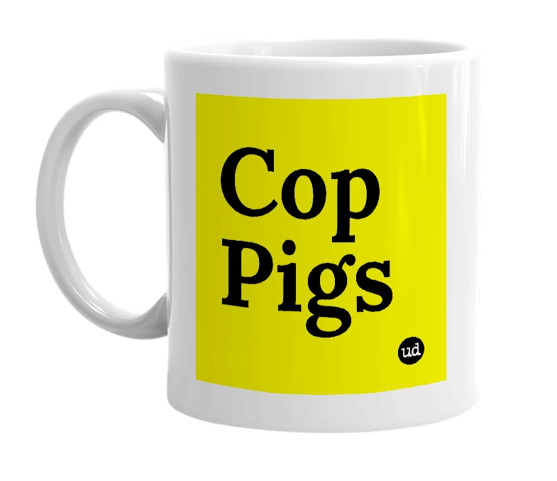 White mug with 'Cop Pigs' in bold black letters