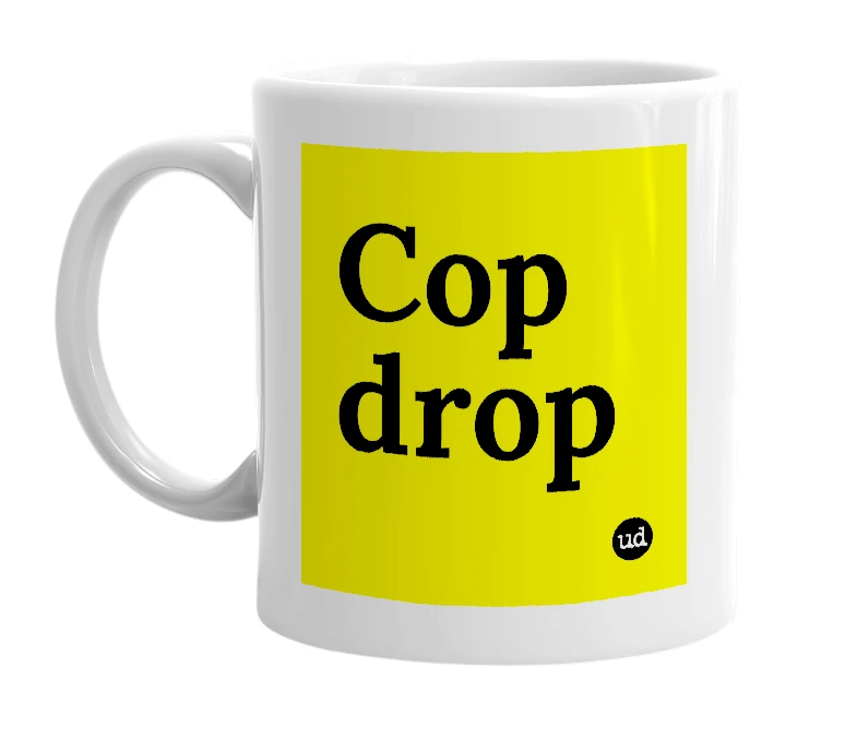 White mug with 'Cop drop' in bold black letters