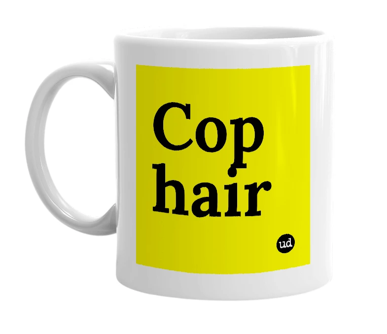 White mug with 'Cop hair' in bold black letters