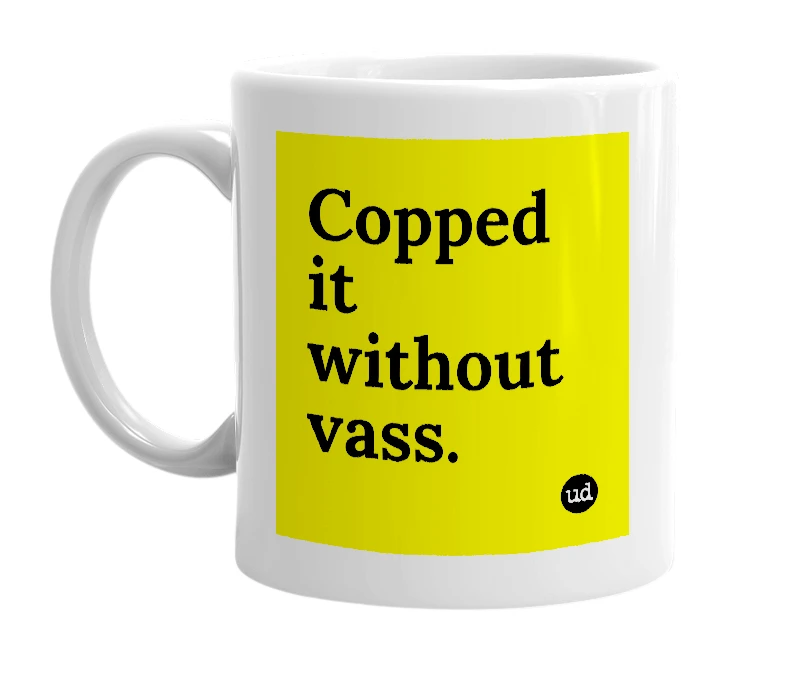 White mug with 'Copped it without vass.' in bold black letters