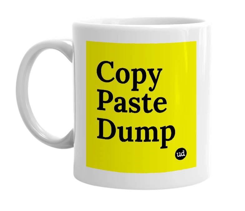 White mug with 'Copy Paste Dump' in bold black letters