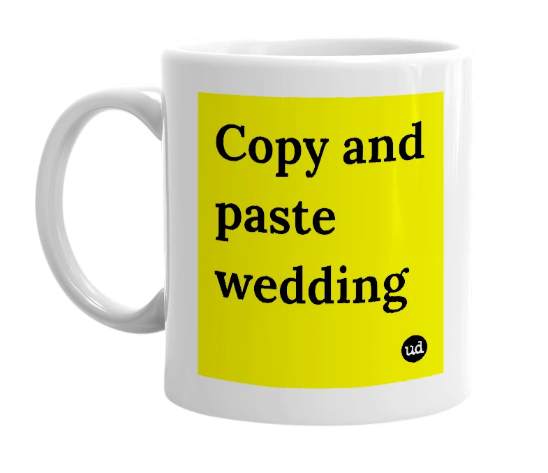 White mug with 'Copy and paste wedding' in bold black letters