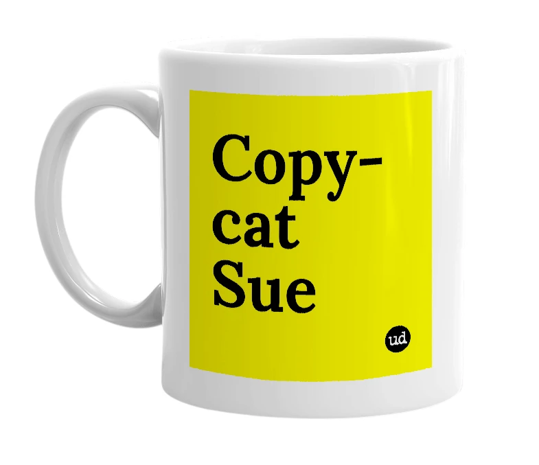 White mug with 'Copy-cat Sue' in bold black letters