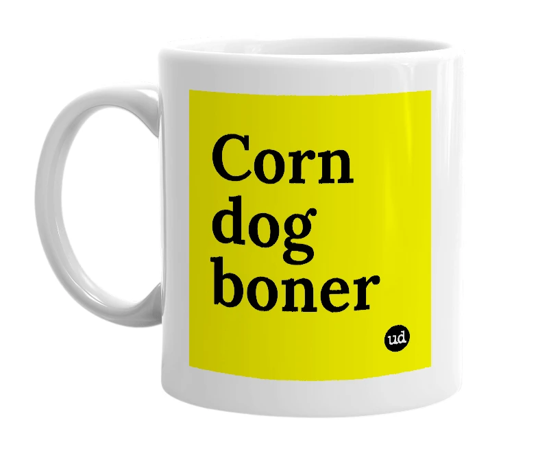 White mug with 'Corn dog boner' in bold black letters